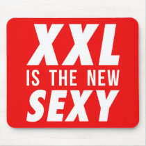 xxl is the new sexy, cool, typography, funny, beautiful, xxl, large, well-being, humor, rebellious, lifestyle, sexy shape, tolerance, acceptance, mousepad, Mouse pad with custom graphic design