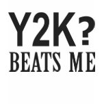 Y2K Beats Me T Shirt