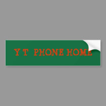 Y T  PHONE HOME bumper stickers
