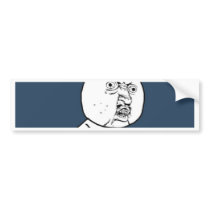 Y U NO BUMPER STICKER
