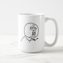 Y U NO?? COFFEE MUGS