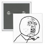 Y U NO GUY MEME BUTTONS