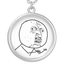 Y U NO guy Pendants