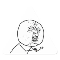 Y U NO (Original) - Triangle Stickers
