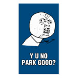 Y U NO PARK GOOD? BUSINESS CARD