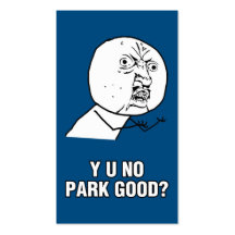 Y U NO PARK GOOD? BUSINESS CARD