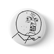y u no rage face comic lol rofl pinback button