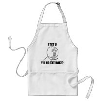 Y U NO TXT BAK APRONS
