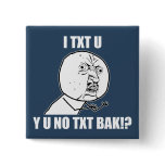 Y U NO TXT BAK BUTTON