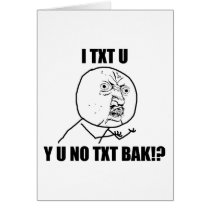 Y U NO TXT BAK GREETING CARD