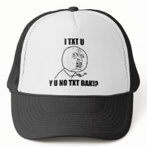 Y U NO TXT BAK TRUCKER HATS