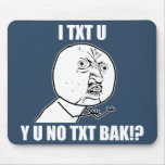 Y U NO TXT BAK MOUSEPADS