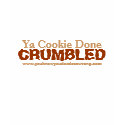Ya Cookie Done, CRUMBLED, www.youknowyoudeadazz... t-shirts by durtymo Ya Cookie Done, CRUMBLED, www.youknowyoudeadazz... t-shirts