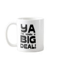 Ya I'm Kinda A Big Deal 2 Mug