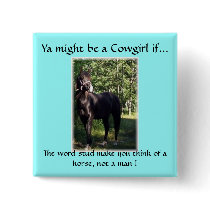 Ya might be a Cowgirl if... buttons by myindianpony Ya might be a Cowgirl if... buttons