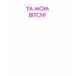 YA MOMBITCH! t-shirts