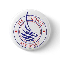 YachTees_He Floats My Boat button by FUNauticals YachTees_He Floats My Boat button