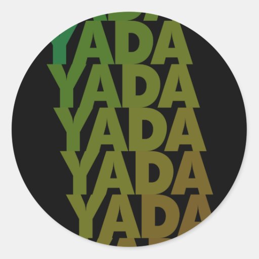 Yada Yada Yada Classic Round Sticker Zazzle