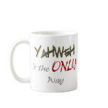 YahWeh the ONLY way Religious Mug