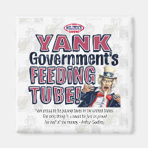 Yank the Government's feeding tube Refrigerator Magnet