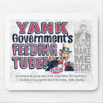 Yank the Government's feeding tube mousepads by YesPoliticsSuck Yank the Government's feeding tube mousepads