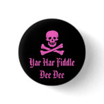 Yar Har Fiddle Dee Dee Pinback Button