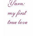 Yarn: my first true love t-shirts