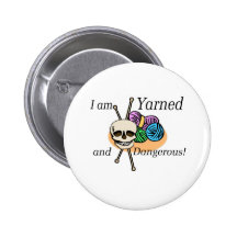 Yarned and Dangerous T-shirts and Gifts. Pinback Button
