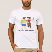 Yarrr...Yer drivin' me nuts! t-shirts