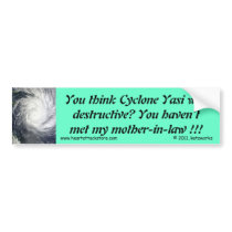 YASI, you haven't met my Mother-In-Law !!! Bumper Sticker