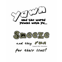 Yawn and the World Yawns With You t-shirts