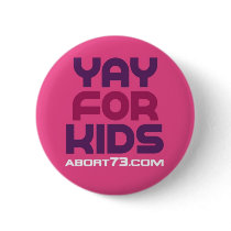 Yay for Kids / Abort73.com Pinback Button