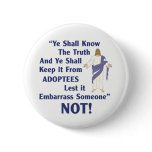 Ye Shall Know Pinback Button