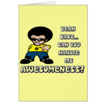 Yeah Baby.. Can You Handle My Awesomeness? Card