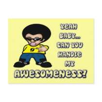 Yeah Baby.. Can You Handle My Awesomeness? postcards by Say_What Yeah Baby.. Can You Handle My Awesomeness? postcards