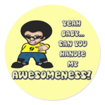 Yeah Baby.. Can You Handle My Awesomeness? Sticker