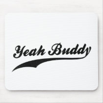 Yeah Buddy! Mouse Pad