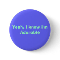 Yeah, I know I'm Adorable buttons by mallasend Yeah, I know I'm Adorable buttons