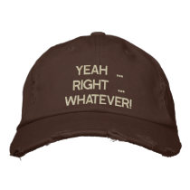 Yeah Right Whatever Embroidered Hat embroidered hats