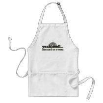 Yeah, well... Jesus said a lot of things. Aprons