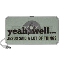 Yeah, well... Jesus said a lot of things Laptop Speakers