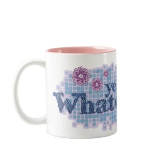 yeah whatever... mug mug