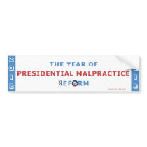 Year of Pres Malpractice Reform Bumper Sticker