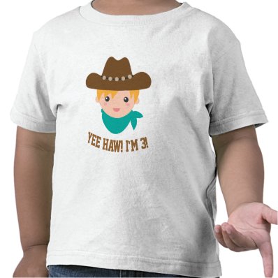 Yee Haw, Cute Little Cowboy is 3 Tees