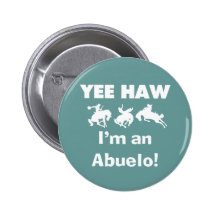 Yee Haw I'm an Abuelo T-shirts and Gifts Pinback Buttons