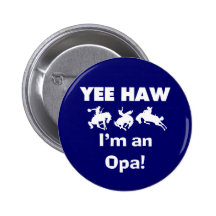 Yee Haw I'm an Opa T-shirts and Gifts Pinback Button