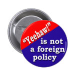 Yeehaw is not a Foreign Policy Button