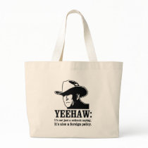 Yeehaw: Redneck foreign policy Canvas Bags