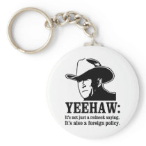 Yeehaw: Redneck foreign policy Key Chains