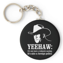 Yeehaw: Redneck foreign policy Keychain